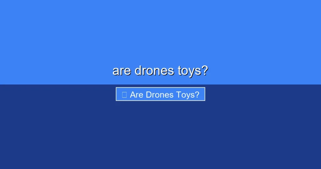 Featured image for are drones toys?