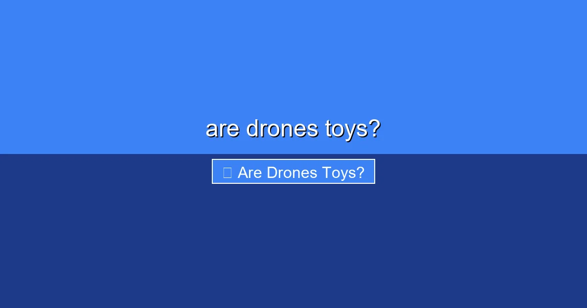 Featured image for are drones toys?