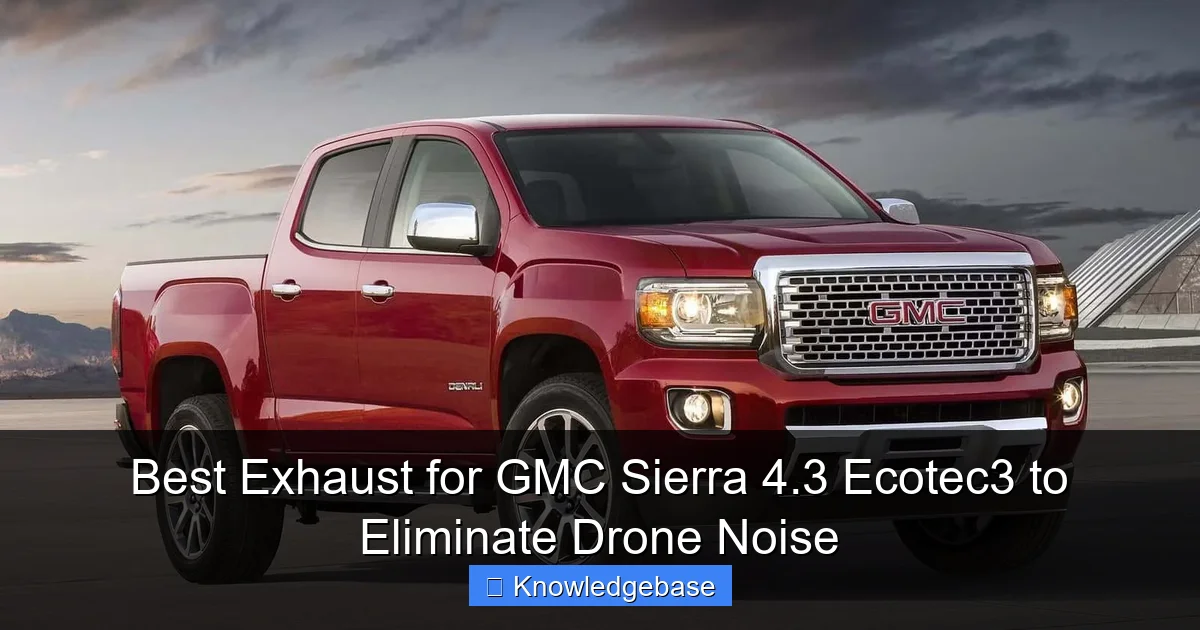 Best Exhaust for GMC Sierra 4.3 Ecotec3 to Eliminate Drone Noise - content1 visual guide