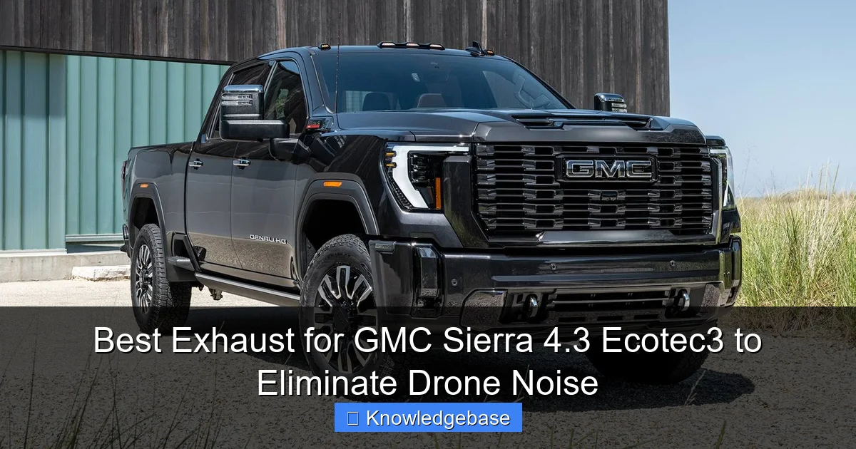 Best Exhaust for GMC Sierra 4.3 Ecotec3 to Eliminate Drone Noise - content2 visual guide