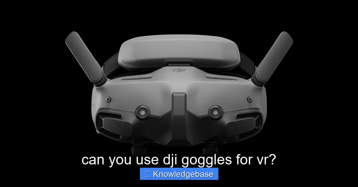 can you use dji goggles for vr? - content2 visual guide