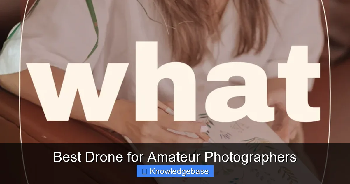 Best Drone for Amateur Photographers - content2 visual guide
