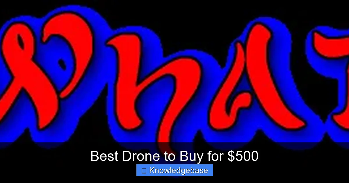 Best Drone to Buy for $500 - content1 visual guide