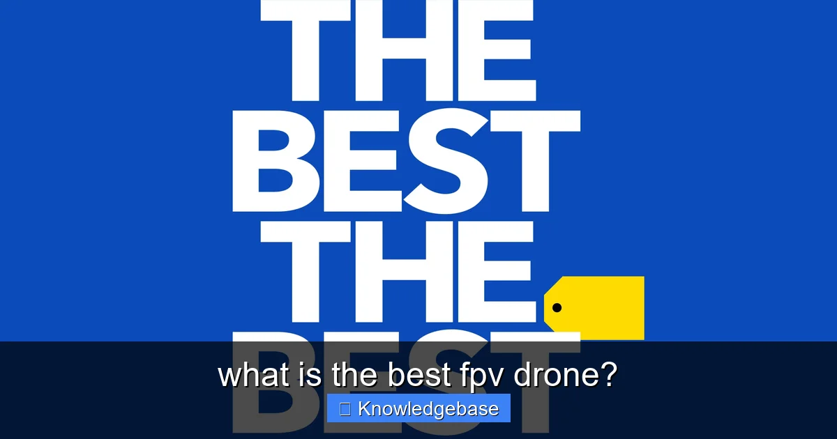 what is the best fpv drone? - content1 visual guide