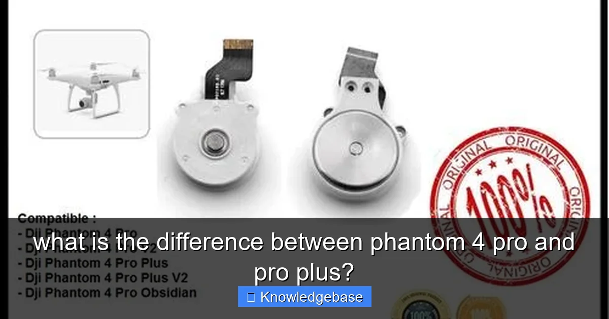 what is the difference between phantom 4 pro and pro plus? - content1 visual guide