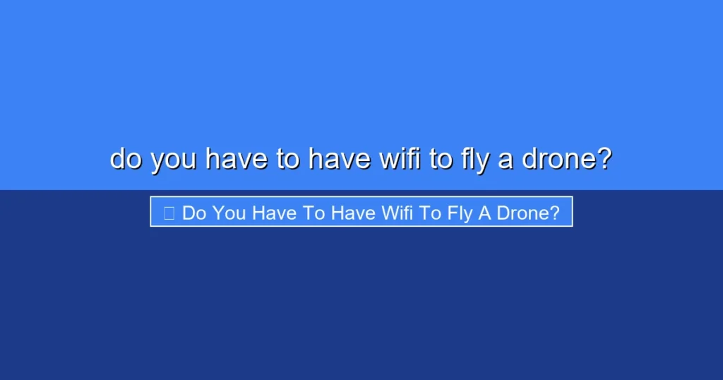 Featured image for do you have to have wifi to fly a drone?