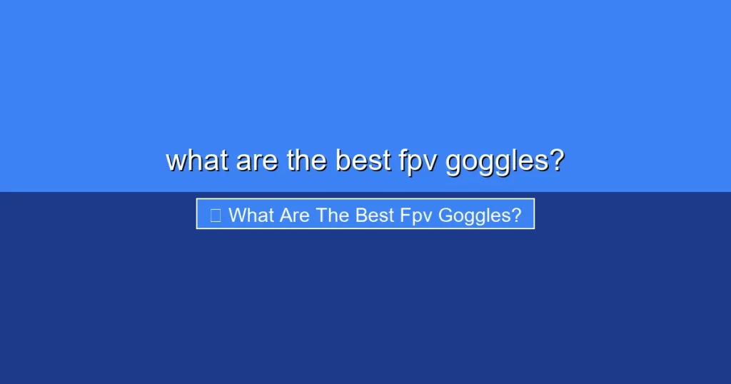 Featured image for what are the best fpv goggles?