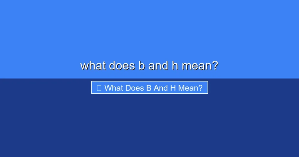 Featured image for what does b and h mean?