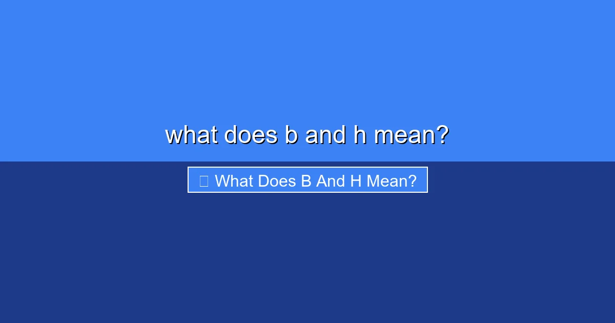 Featured image for what does b and h mean?