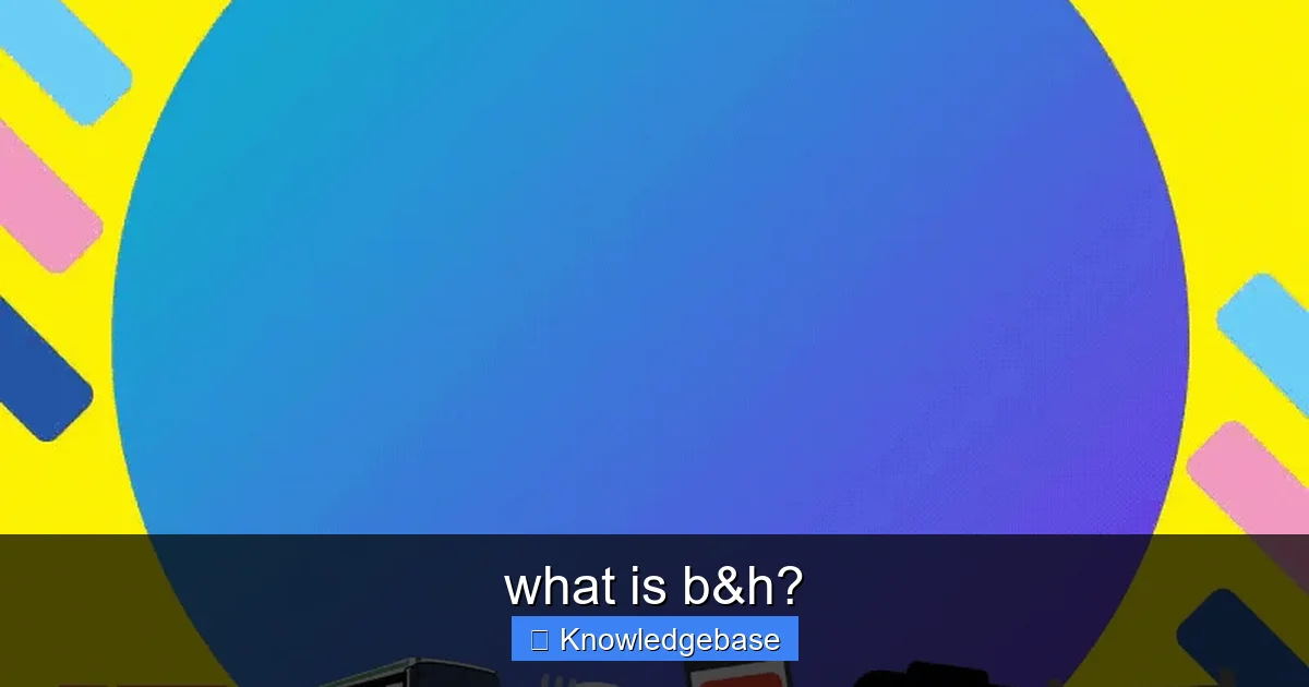 Featured image for what is b&h?