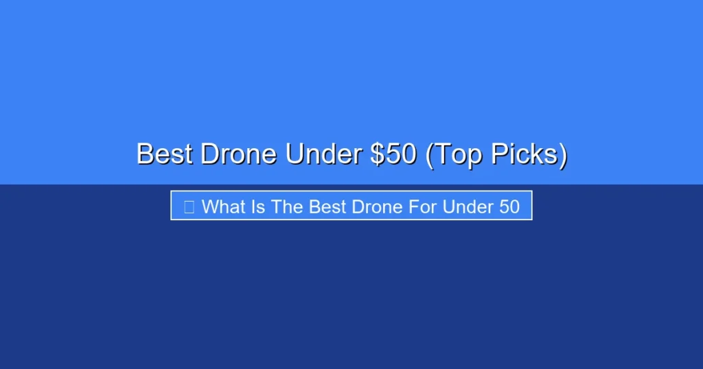 Featured image for Best Drone Under $50 (Top Picks)