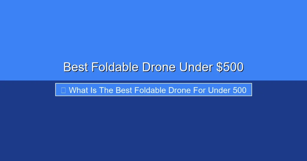 Featured image for Best Foldable Drone Under $500
