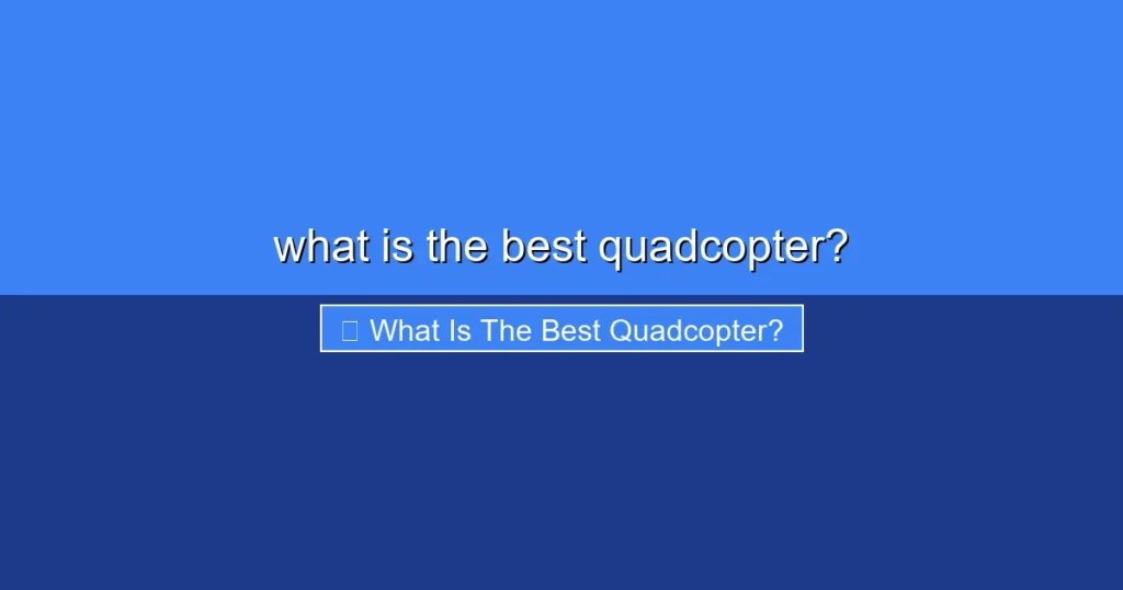 Featured image for what is the best quadcopter?