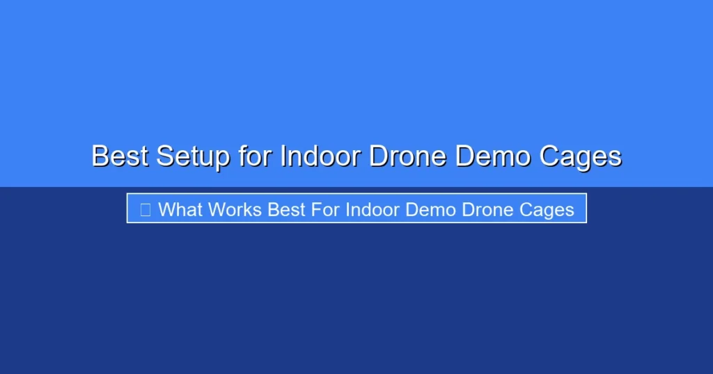 Featured image for Best Setup for Indoor Drone Demo Cages