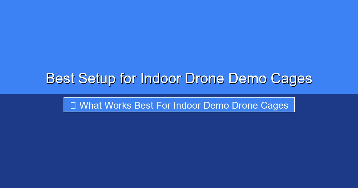 Featured image for Best Setup for Indoor Drone Demo Cages
