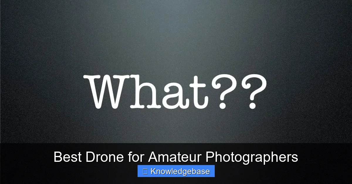 Featured image for Best Drone for Amateur Photographers